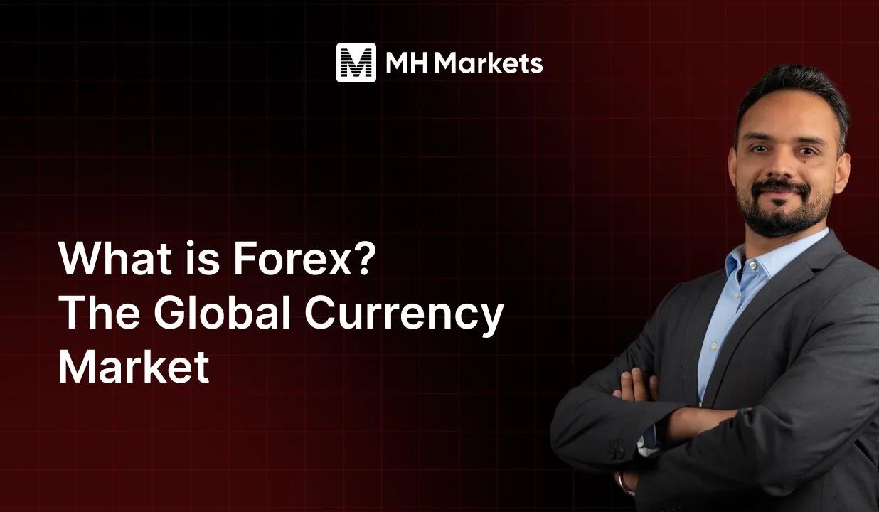 What is Forex? The Global Currency Market